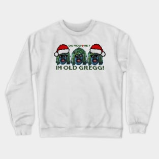 im old gregg - xmas Crewneck Sweatshirt